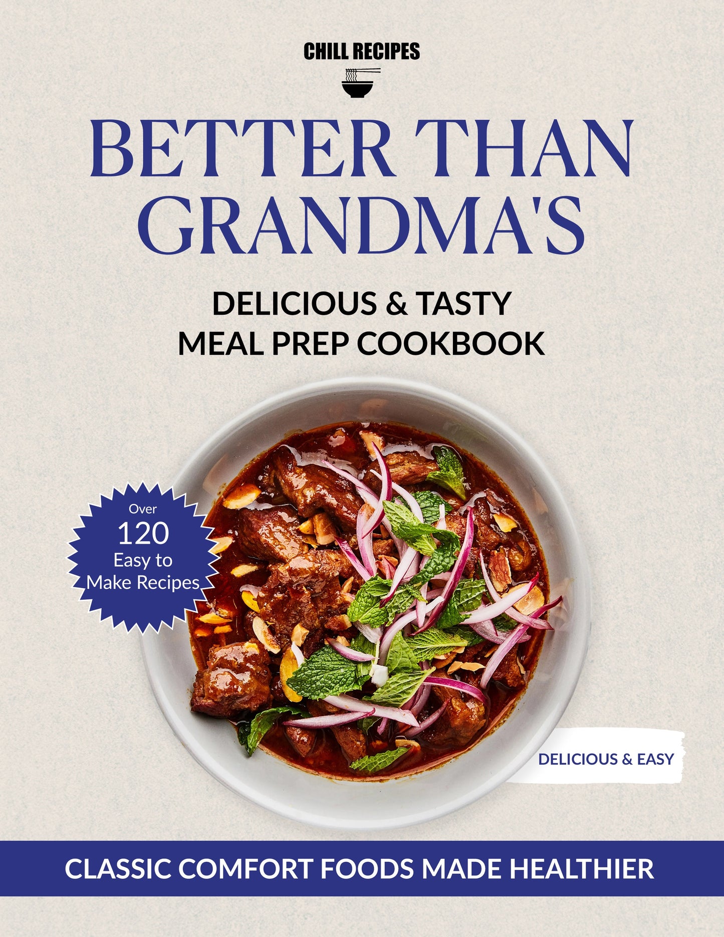 Better Than Grandma's: The Delicious & Tasty Meal Prep Cookbook